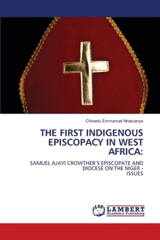 Paperback The First Indigenous Episcopacy in West Africa Book