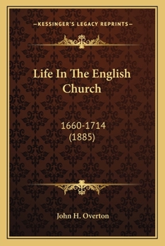 Paperback Life In The English Church: 1660-1714 (1885) Book