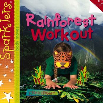 Paperback Rainforest Workout (Sparklers: Body Moves) Book