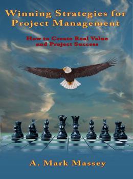 Paperback Winning Strategies for Project Management: How to Create Real Value and Project Success Book