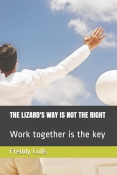 Paperback The Lizard's Way Is Not the Right: Work together is the key Book