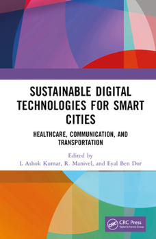 Hardcover Sustainable Digital Technologies for Smart Cities: Healthcare, Communication, and Transportation Book