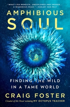 Hardcover Amphibious Soul: Finding the Wild in a Tame World Book