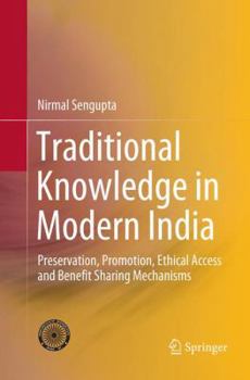 Paperback Traditional Knowledge in Modern India: Preservation, Promotion, Ethical Access and Benefit Sharing Mechanisms Book