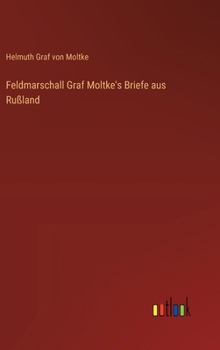 Hardcover Feldmarschall Graf Moltke's Briefe aus Rußland [German] Book