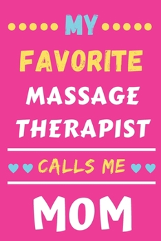 My Favorite Massage Therapist Calls Me Mom: lined notebook,Massage Therapist gift
