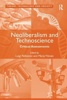 Paperback Neoliberalism and Technoscience: Critical Assessments. Edited by Luigi Pellizzoni, Marja Ylnen Book