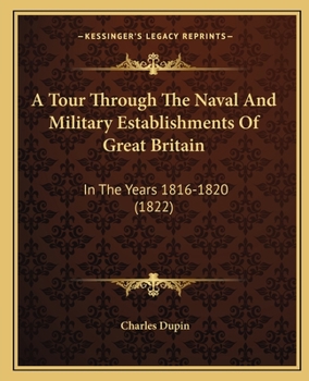 A Tour Through The Naval And Military Establishments Of Great Britain: In The Years 1816-1820