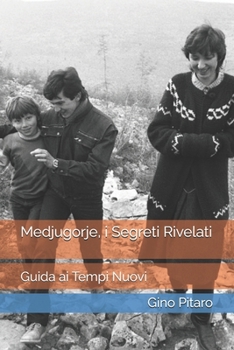 Paperback Medjugorje, i Segreti Rivelati: Guida ai Tempi Nuovi [Italian] Book