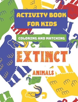 Paperback Activity Book For Kids: Coloring and Matching Extinct Animals Book