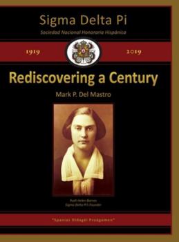 Hardcover Sigma Delta Pi: Rediscovering a Century, 1919-2019 Book
