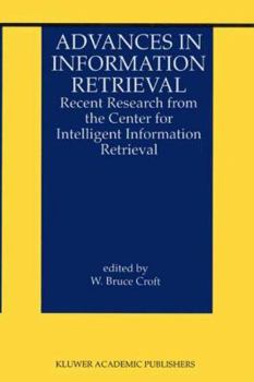 Paperback Advances in Information Retrieval: Recent Research from the Center for Intelligent Information Retrieval Book