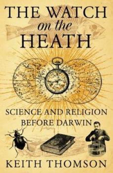 Hardcover The Watch on the Heath : Science and Religion Before Darwin Book