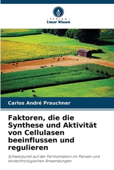 Faktoren, die die Synthese und Aktivität von Cellulasen beeinflussen und regulieren (German Edition)