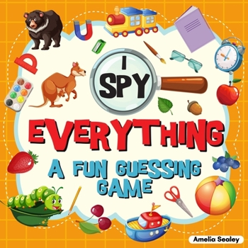 Paperback I Spy Everything: A Fun Guessing Game for Kids, Great Learning Activity Book, I Spy Book for Kids Book