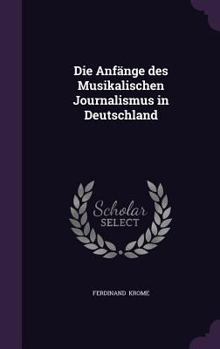 Hardcover Die Anfange Des Musikalischen Journalismus in Deutschland Book