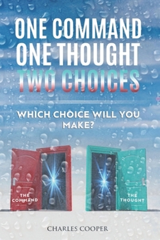 Paperback One Command, One Thought, Two Choices: Which choice will you make? Book