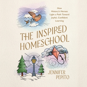 Audio CD The Inspired Homeschool: How History's Heroes Light a Path Toward Joyful, Confident Learning Book