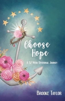 Paperback Choose Hope: A 52-Week Devotional Journey Book