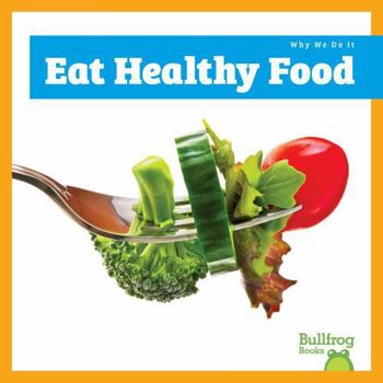 Eat Healthy Food (Why We Do It)