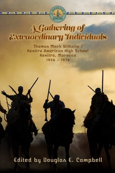 Paperback A Gathering of Extraordinary Individuals: Thomas Mack Wilhoite/Kenitra American High School, Morocco, 1956-1976 Book