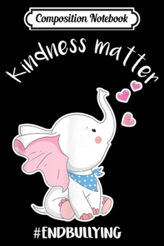 Paperback Composition Notebook: Kindness Matter #Endbullying Apparel Elephant Kindness Gift Journal/Notebook Blank Lined Ruled 6x9 100 Pages Book