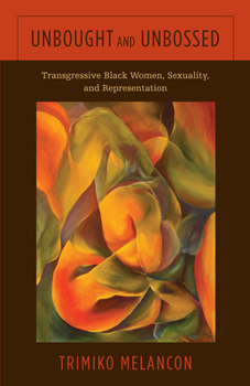 Paperback Unbought and Unbossed: Transgressive Black Women, Sexuality, and Representation Book