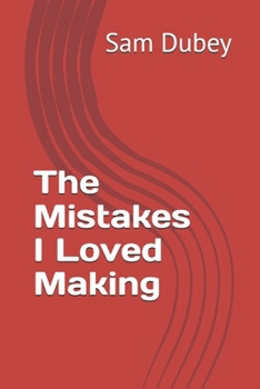 The Mistakes I Loved Making