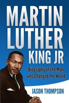 Paperback Martin Luther King Jr: Biography of the Man who Changed the World Book