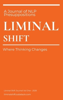 Hardcover Liminal Shift. A Journal of NLP Presuppositions Book