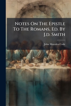 Paperback Notes On The Epistle To The Romans, Ed. By J.d. Smith Book