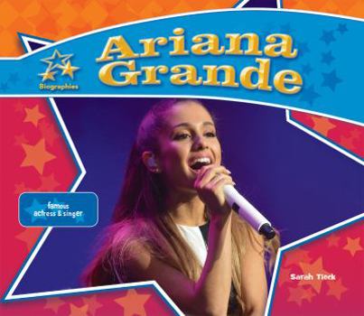 Library Binding Ariana Grande: Famous Actress & Singer Book