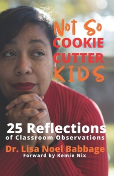 Paperback Not So Cookie Cutter Kids: 25 Reflections of Classroom Observations Book