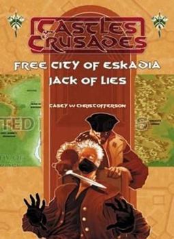 Hardcover Free City of Eskadia: Jack of Lies (Castles & Crusades Supp. & Adv., Hardback) Book
