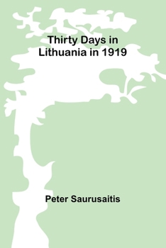 Paperback Thirty Days in Lithuania in 1919 Book