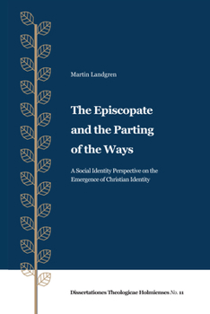 Paperback The Episcopate and the Parting of the Ways: A Social Identity Perspective on the Emergence of Christian Identity Book