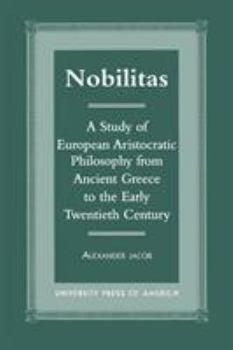 Paperback Nobilitas: A Study of European Aristocratic Philosophy from Ancient Greece to the Early Twentieth Century Book