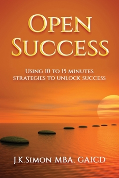 Paperback Open Success: Using 10 to 15 minutes strategies to unlock success Book
