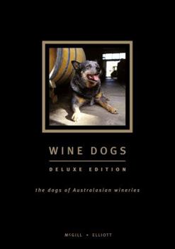 Hardcover Wine Dogs: The Dogs of Australasian Wineries Book