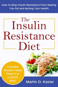 Paperback The Insulin Resistance Diet: How to Stop Insulin Resistance From Making You Fat and Ruining Your Health Book