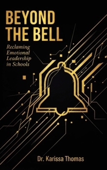 Hardcover Beyond the Bell: Reclaiming Emotional Leadership in Schools Book
