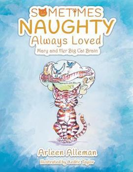 Paperback Sometimes Naughty-Always Loved: Mary and Her Big Cat Brain Book