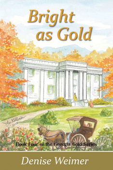 Paperback Bright as Gold: Book Four of the Georgia Gold Series Book