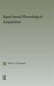 Input-Based Phonological Acquisition - Book  of the Outstanding Dissertations in Linguistics