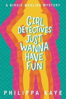 Paperback Girl Detectives Just Wanna Have Fun: A Birdie Mealing Mystery Book