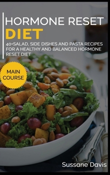 Hardcover Hormone Reset Diet: 40+ Salad, side dishes and pasta recipes for a healthy and balanced Hormone Reset diet Book