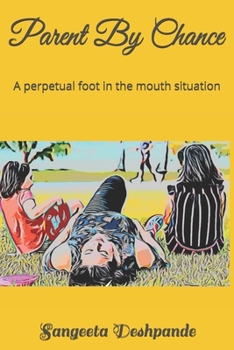 Paperback Parent By Chance: A perpetual foot in the mouth situation Book