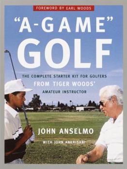 Hardcover A-Game Golf: The Complete Starter Kit for Golfers from Tiger Woods' Amateur Instructor Book