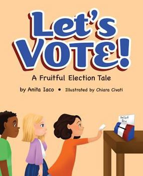Hardcover Let's Vote!: A Fruitful Election Tale Book