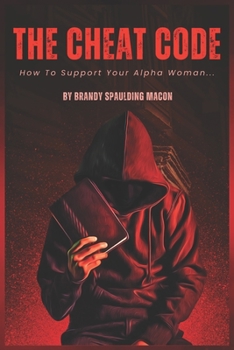 Paperback The Cheat Code: How to support your alpha woman Book